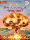 Cover image for What Was the Bombing of Hiroshima?